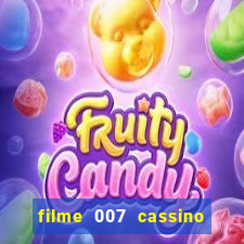 filme 007 cassino royale completo dublado